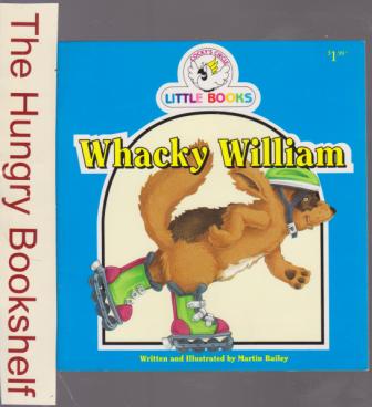 Whacky William : Cocky\'s Circle Little Books : Martin Bailey SC